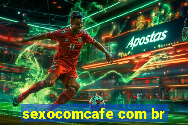 sexocomcafe com br